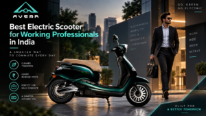 Best Electric Scooter for Working Professionals in India by AVERA