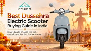 Best Dussehra Electric Scooter Buying Guide in India by AVERA